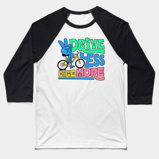 Drive Less Bike More Baseball T-Shirt